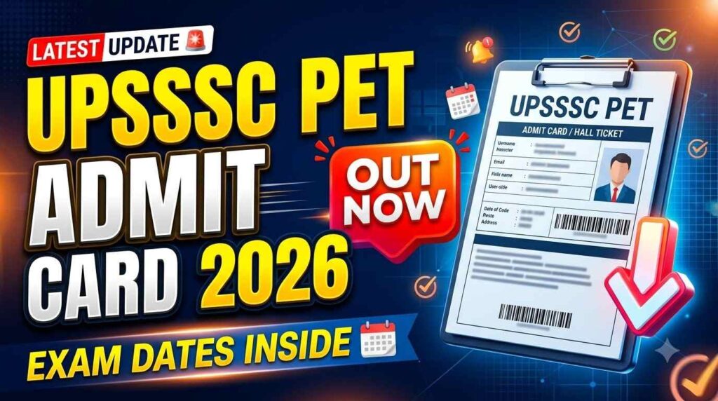 UPSSSC PET Admit Card 2026, UPSSSC PET Hall Ticket 2026, UP PET Admit Card Download, UPSSSC PET Exam Date 2026, UPSSSC PET City Intimation, UPSSSC PET 2026, UPSSSC Admit Card
