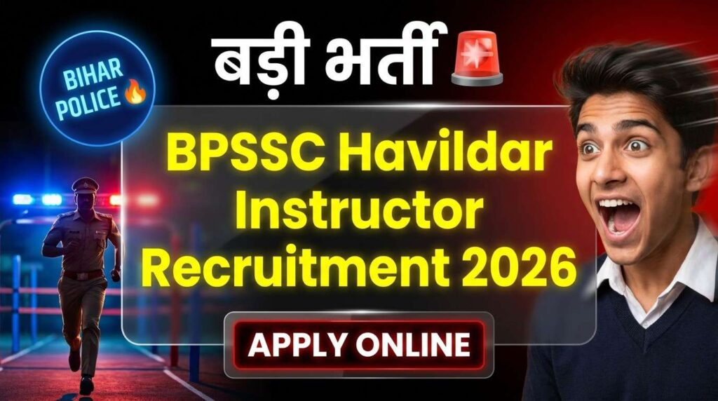 BPSSC Havildar Instructor Recruitment 2026, Bihar Police Havildar Instructor Vacancy 2026, BPSSC Online Form 2026, Bihar Police Jobs 2026, Havildar Instructor Eligibility, BPSSC PET PST Details