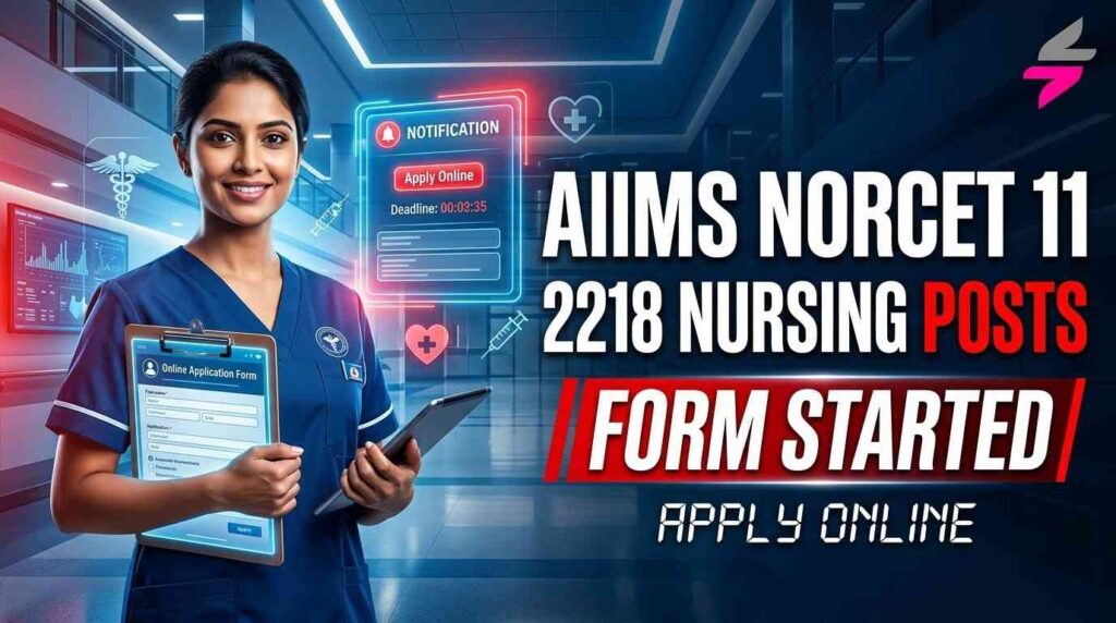 AIIMS NORCET 11th Nursing Officer Recruitment 2026, AIIMS NORCET 11th Online Form 2026, AIIMS NORCET Nursing Officer Vacancy 2026, AIIMS NORCET 11th Phase Recruitment, AIIMS Nursing Officer Recruitment 2026, NORCET 11th Nursing Officer Online Form, AIIMS NORCET Exam Date 2026, AIIMS NORCET 2218 Posts, AIIMS Nursing Officer Vacancy 2026, NORCET 11th CBT Exam 2026